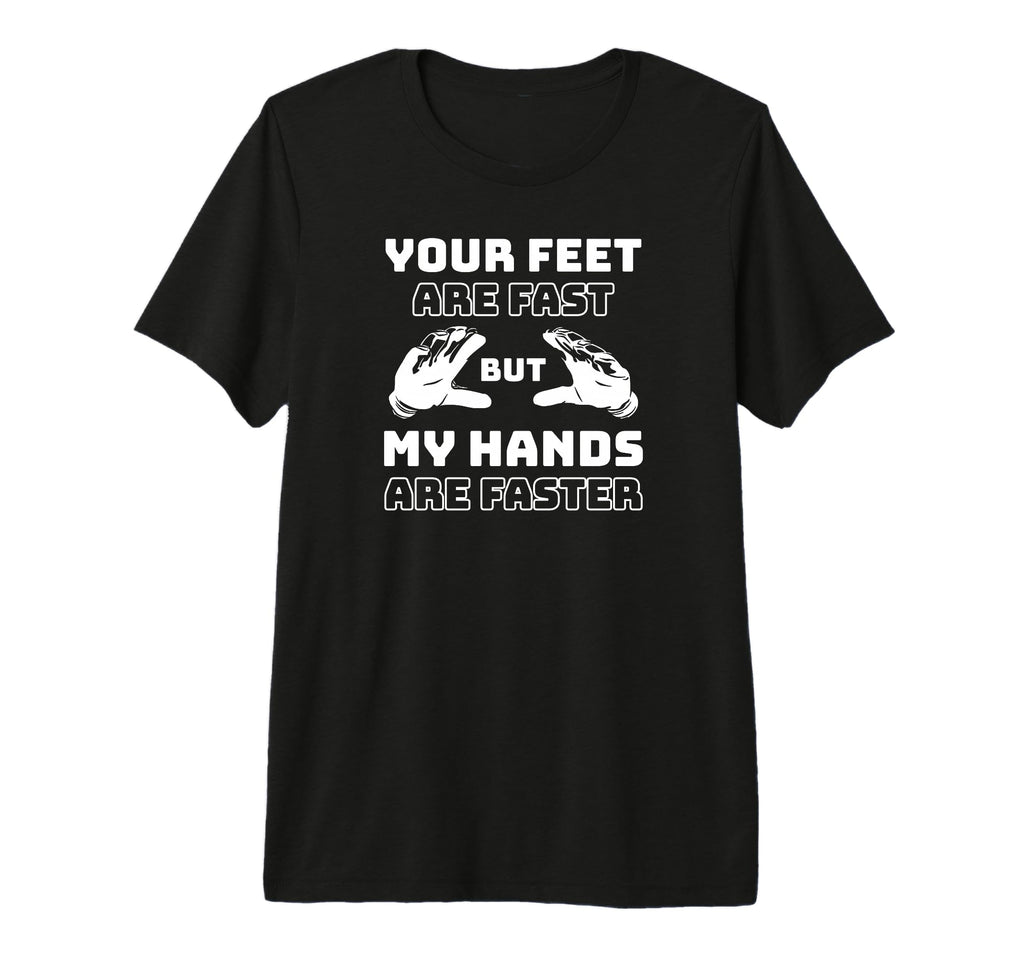 Your Feet Are Fast But My Hands Are T-Shirt - Minimalist Print for Adults - T-Shirt, Sweatshirt, Hoodie