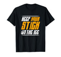 Keep Your Stick Ice Sport Goalie T-Shirt - Minimalist Print Men Women - T-Shirt, Sweatshirt, Hoodie
