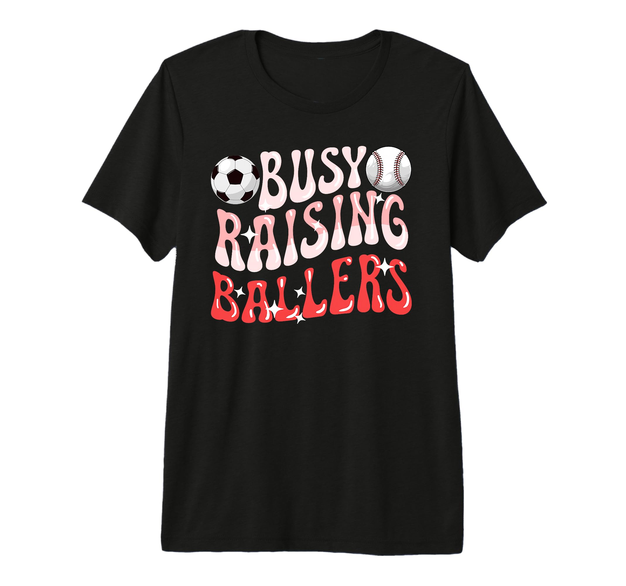 Busy Raising Ballers Baseball Soccer Mom T-Shirt - Trendy Graphic Unisex - T-Shirt, Sweatshirt, Hoodie
