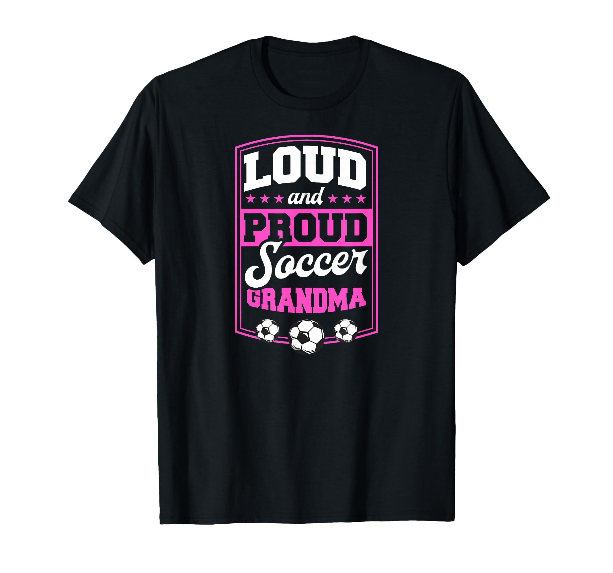 Loud And Proud Soccer Grandma Soccer T-Shirt - Novelty Apparel for Adults - T-Shirt, Sweatshirt, Hoodie