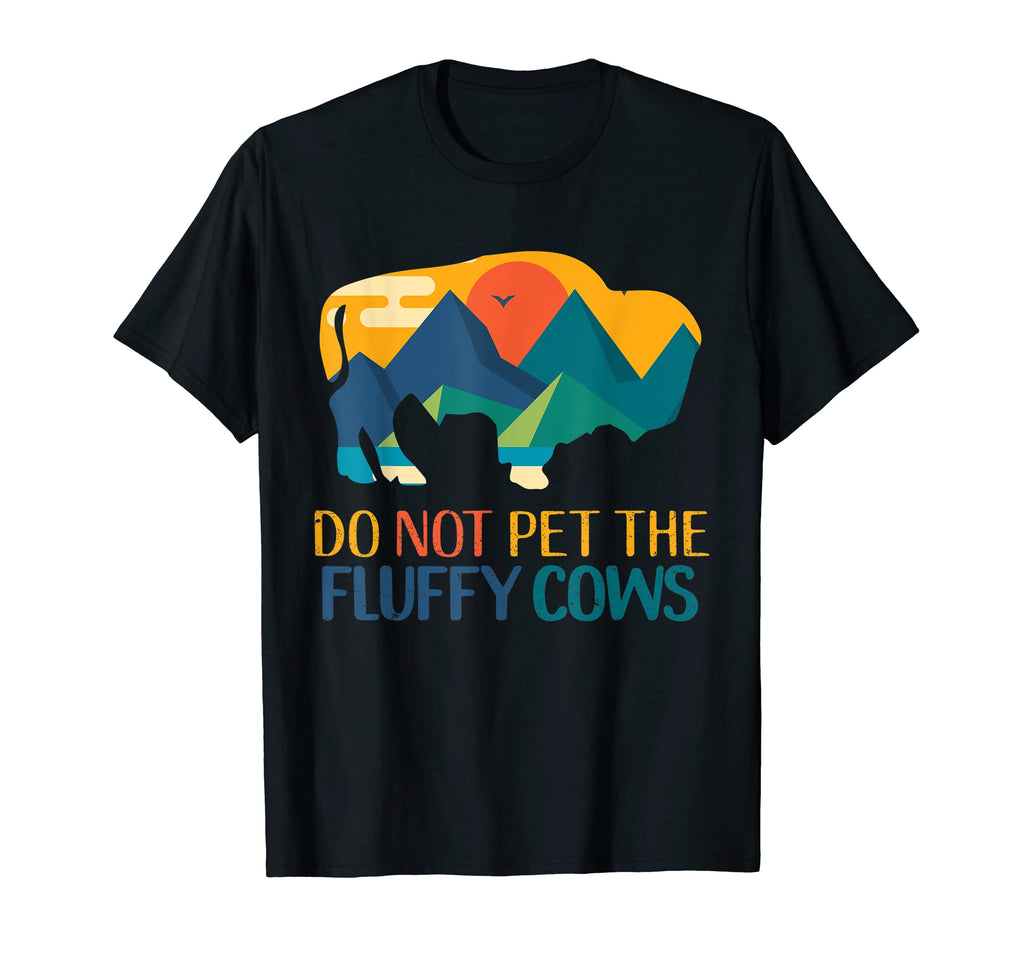 Do Not Pet Fluffy Cows Funny Bison T-Shirt - Unique Graphic Men Women - T-Shirt, Sweatshirt, Hoodie