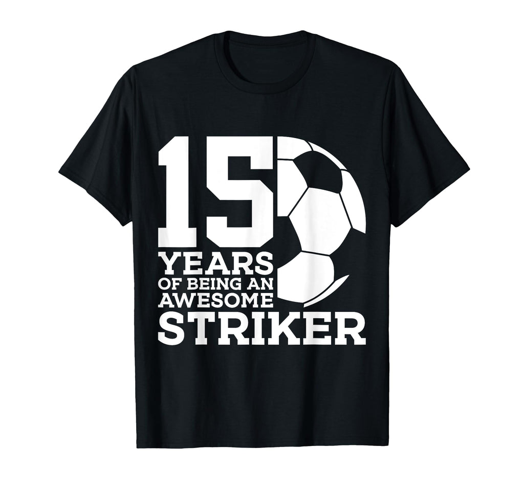 Soccer 15 Years Awesome Soccer T-Shirt - Aesthetic Graphic Men Women - T-Shirt, Sweatshirt, Hoodie