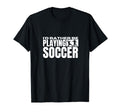 Id Rather Be Playing Soccer Funny T-Shirt - Trendy Graphic for Adults - T-Shirt, Sweatshirt, Hoodie