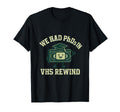 We Had Phds Vhs Rewind 90S Y2K T-Shirt - Novelty Apparel Men Women - T-Shirt, Sweatshirt, Hoodie