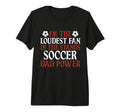 Im Loudest Fan Stands Soccer Dad Tri T-Shirt - Graphic Print Men Women - T-Shirt, Sweatshirt, Hoodie