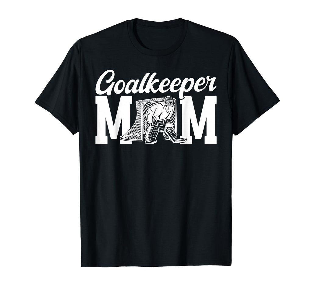 Ice Hockey Goalkeeper Mom Hockey Goalie T-Shirt - Graphic Print Men Women - T-Shirt, Sweatshirt, Hoodie