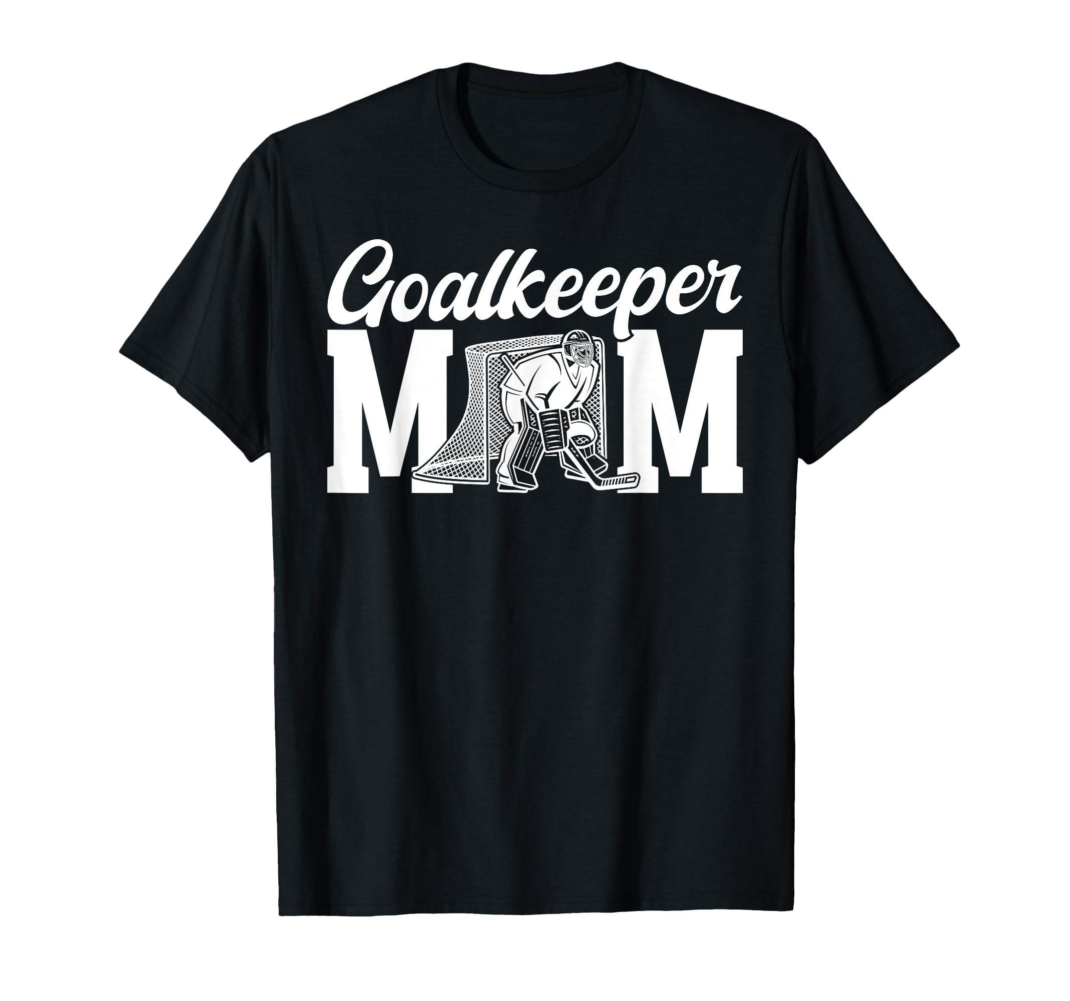 Ice Hockey Goalkeeper Mom Hockey Goalie T-Shirt - Graphic Print Men Women - T-Shirt, Sweatshirt, Hoodie