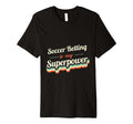 Soccer Betting Is My Superpower Soccer T-Shirt - Aesthetic Graphic Unisex - T-Shirt, Sweatshirt, Hoodie