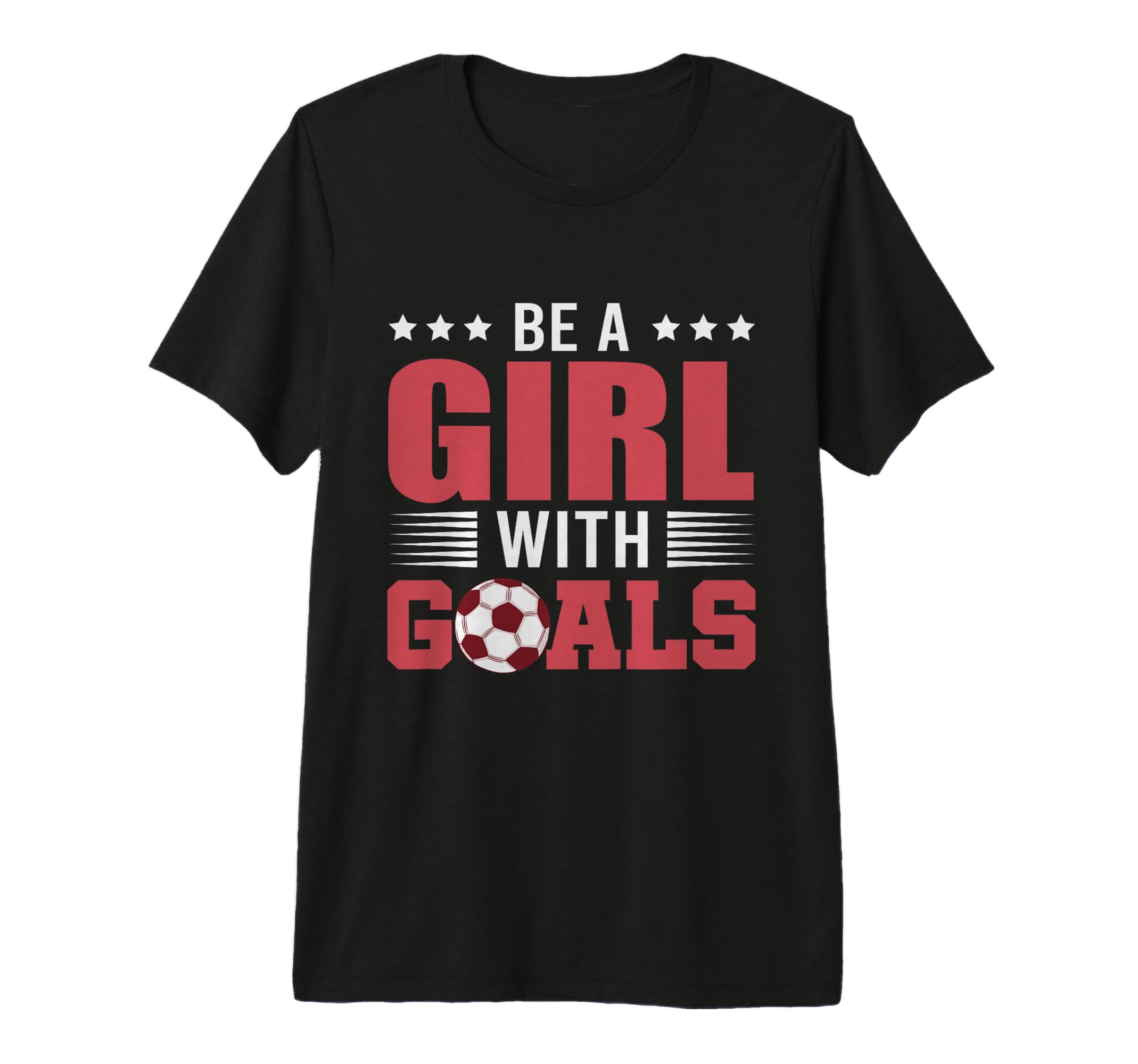 Be Goals Soccer Lovers Soccer Player T-Shirt - Streetwear Style Men Women - T-Shirt, Sweatshirt, Hoodie