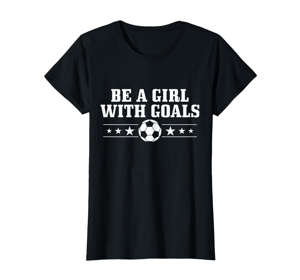 Soccer Be Goals Coach Soccer T-Shirt - Fun Novelty Design Men Women - T-Shirt, Sweatshirt, Hoodie