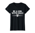 Soccer Be Goals Coach Soccer T-Shirt - Fun Novelty Design Men Women - T-Shirt, Sweatshirt, Hoodie