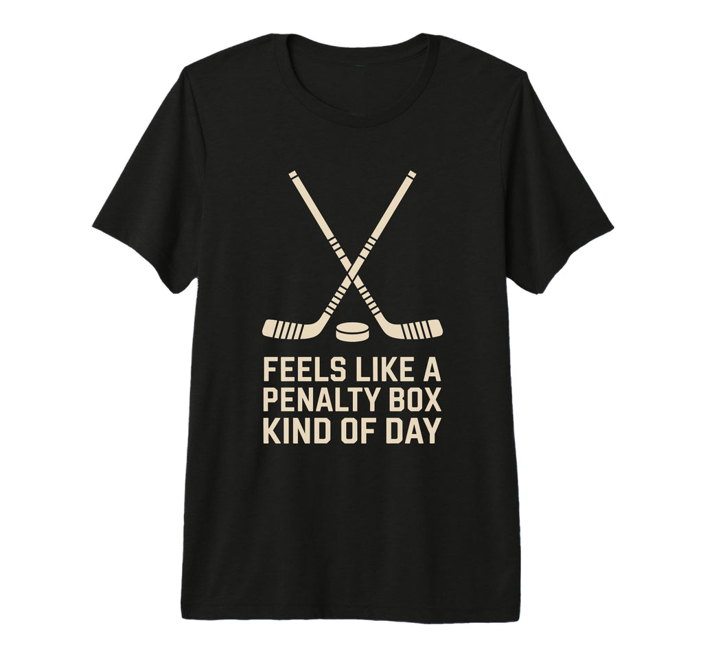 Feels Like Penalty Box Kind Day T-Shirt - Casual Everyday Wear for Adults - T-Shirt, Sweatshirt, Hoodie