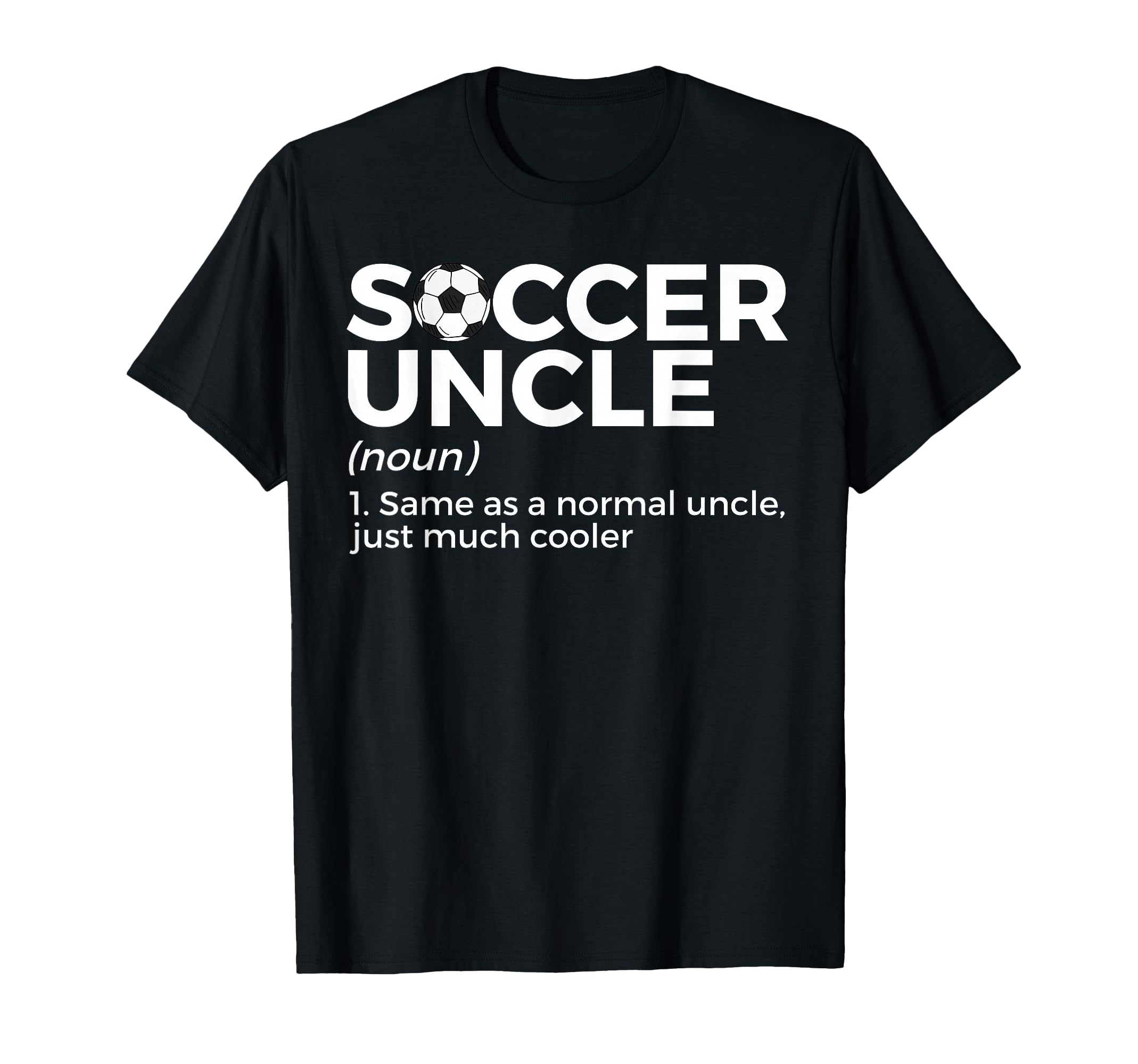 Funny Soccer Uncle Definition T-Shirt - Minimalist Print Men Women - T-Shirt, Sweatshirt, Hoodie
