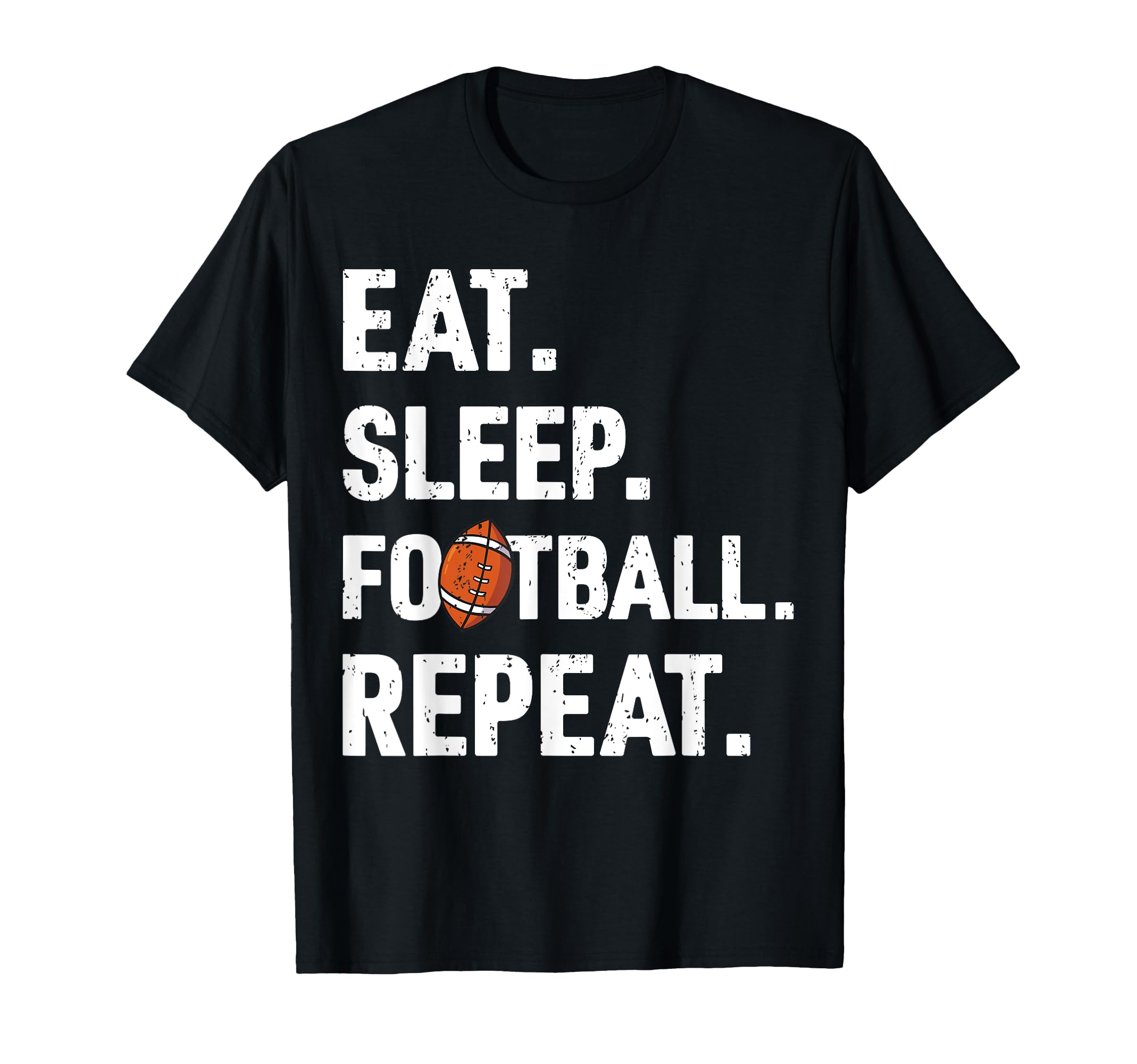 Eat Sleep Football Repeat Football T-Shirt - Streetwear Style for Adults - T-Shirt, Sweatshirt, Hoodie