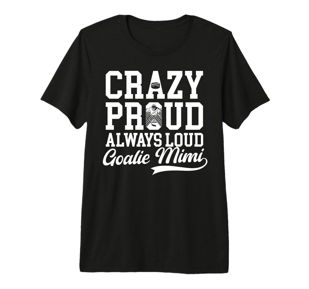 Crazy Proud Hockey Goalie Mimi T-Shirt - Aesthetic Graphic Men Women - T-Shirt, Sweatshirt, Hoodie