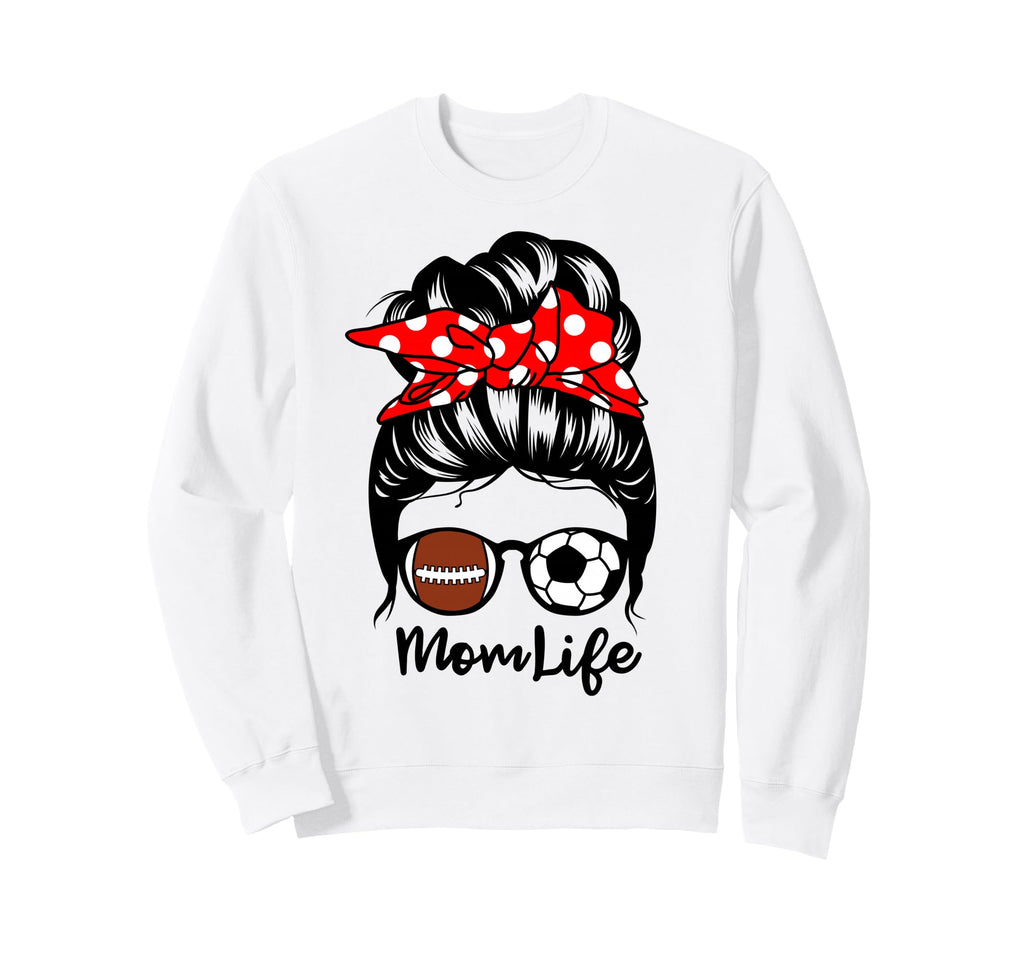Mom Life Messy Bun Hair Funny Sweatshirt - Streetwear Style Unisex - T-Shirt, Sweatshirt, Hoodie