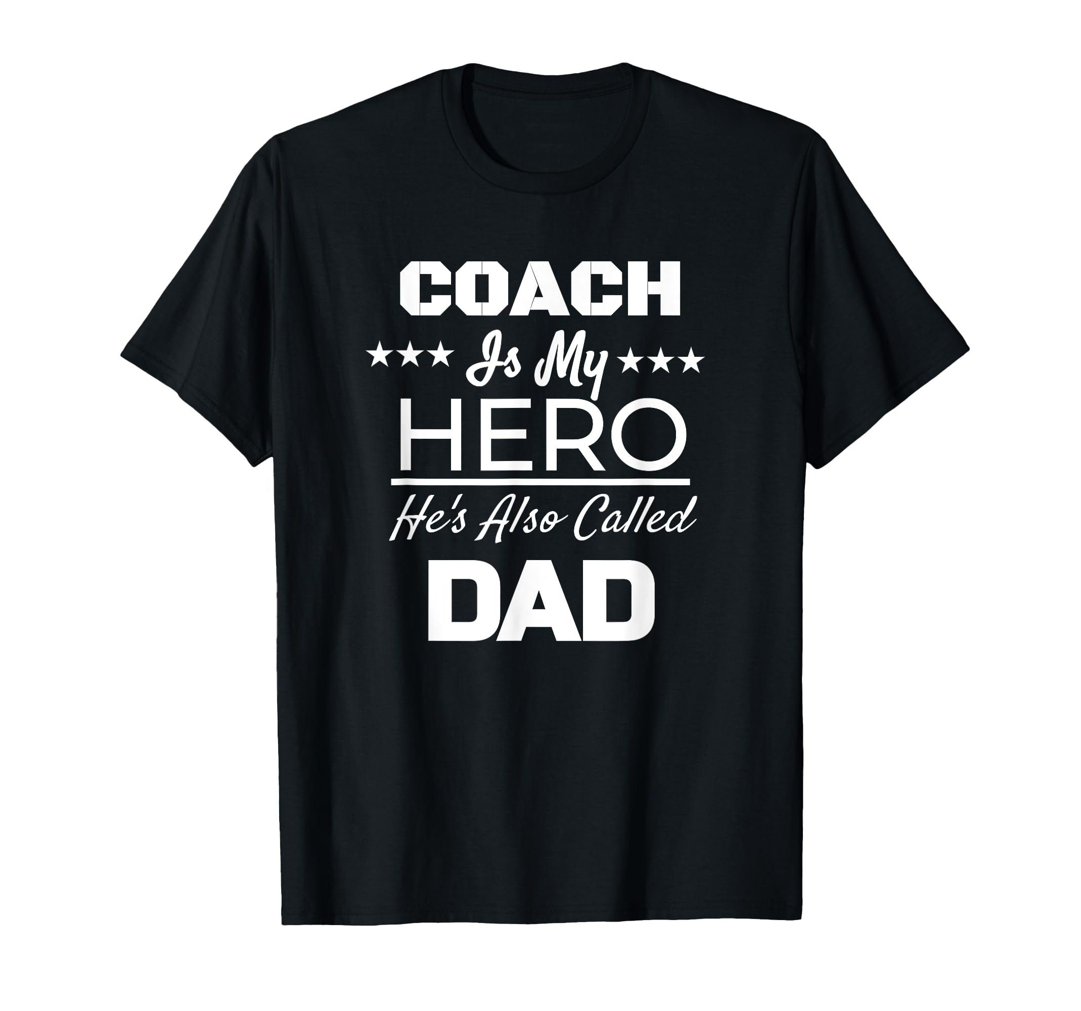 Coach Is My Hero Hes Also Called Dad T-Shirt - Fun Novelty Design Unisex - T-Shirt, Sweatshirt, Hoodie
