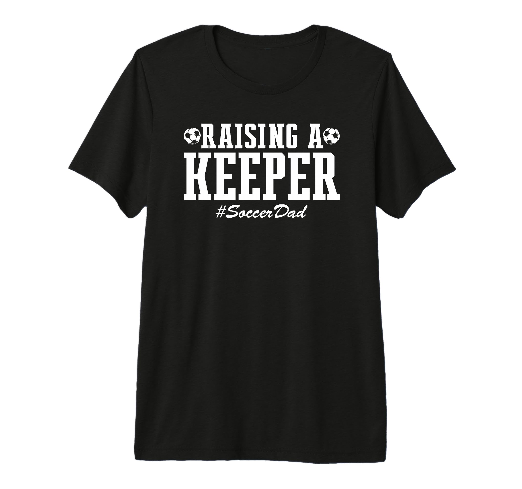 Raising Keeper Soccer Dad Soccer T-Shirt - Aesthetic Graphic Men Women - T-Shirt, Sweatshirt, Hoodie