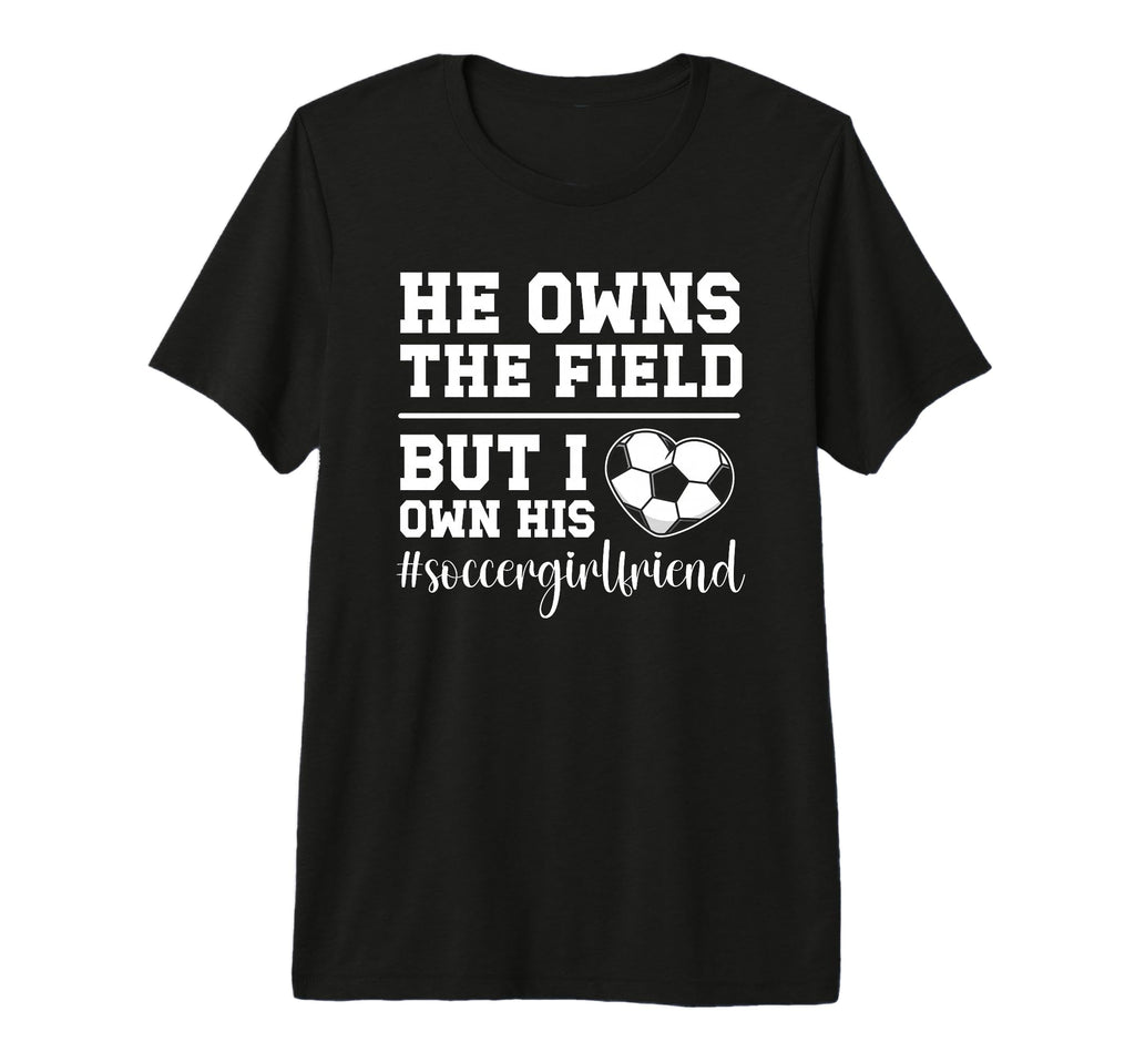 I Own His Heart Soccer Girlfriend Soccer T-Shirt - Graphic Print Men Women - T-Shirt, Sweatshirt, Hoodie