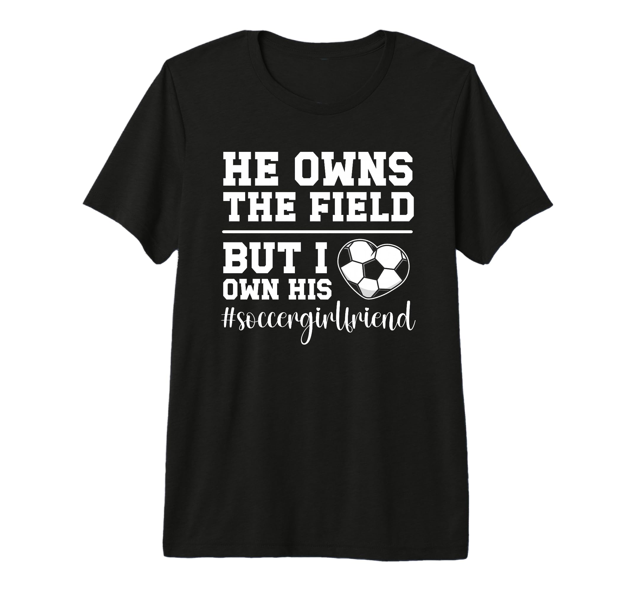 I Own His Heart Soccer Girlfriend Soccer T-Shirt - Graphic Print Men Women - T-Shirt, Sweatshirt, Hoodie