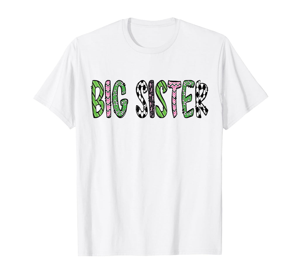 Soccer Big Sister Funny Soccer Birthday T-Shirt - Graphic Print Men Women - T-Shirt, Sweatshirt, Hoodie