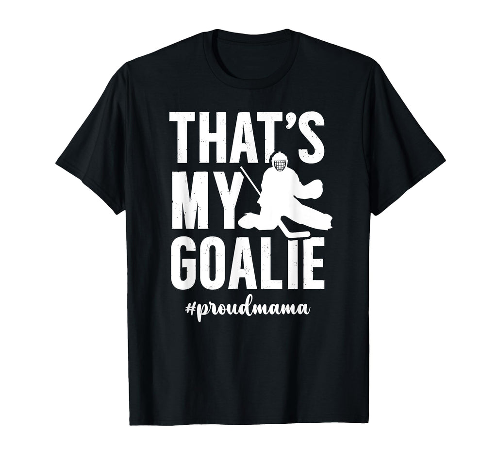 Proud Hockey Goalie Mama Ice Hockey T-Shirt - Casual Everyday Wear Unisex - T-Shirt, Sweatshirt, Hoodie