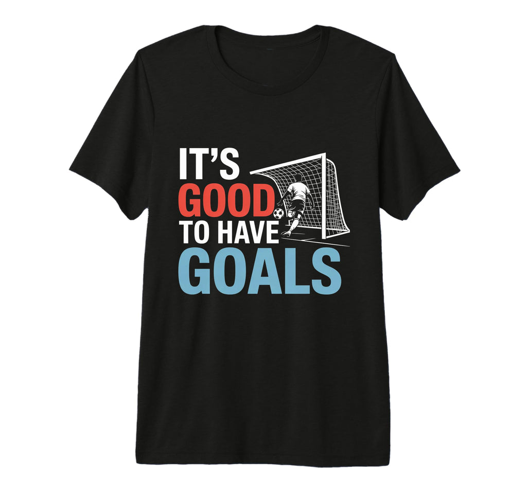 Soccer Its Good To Have Goals Tri Blend T-Shirt - Trendy Graphic Unisex - T-Shirt, Sweatshirt, Hoodie