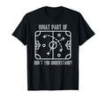 What Part Dont You Understand Funny T-Shirt - Streetwear Style Men Women - T-Shirt, Sweatshirt, Hoodie