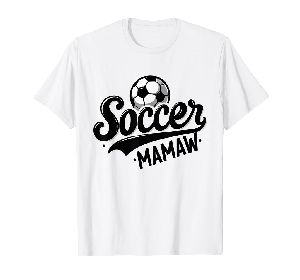 Soccer Mamaw Funny Ball Mamaw T-Shirt - Streetwear Style Unisex - T-Shirt, Sweatshirt, Hoodie