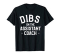 Dibs Assistant Coach Coaching T-Shirt - Casual Everyday Wear Men Women - T-Shirt, Sweatshirt, Hoodie