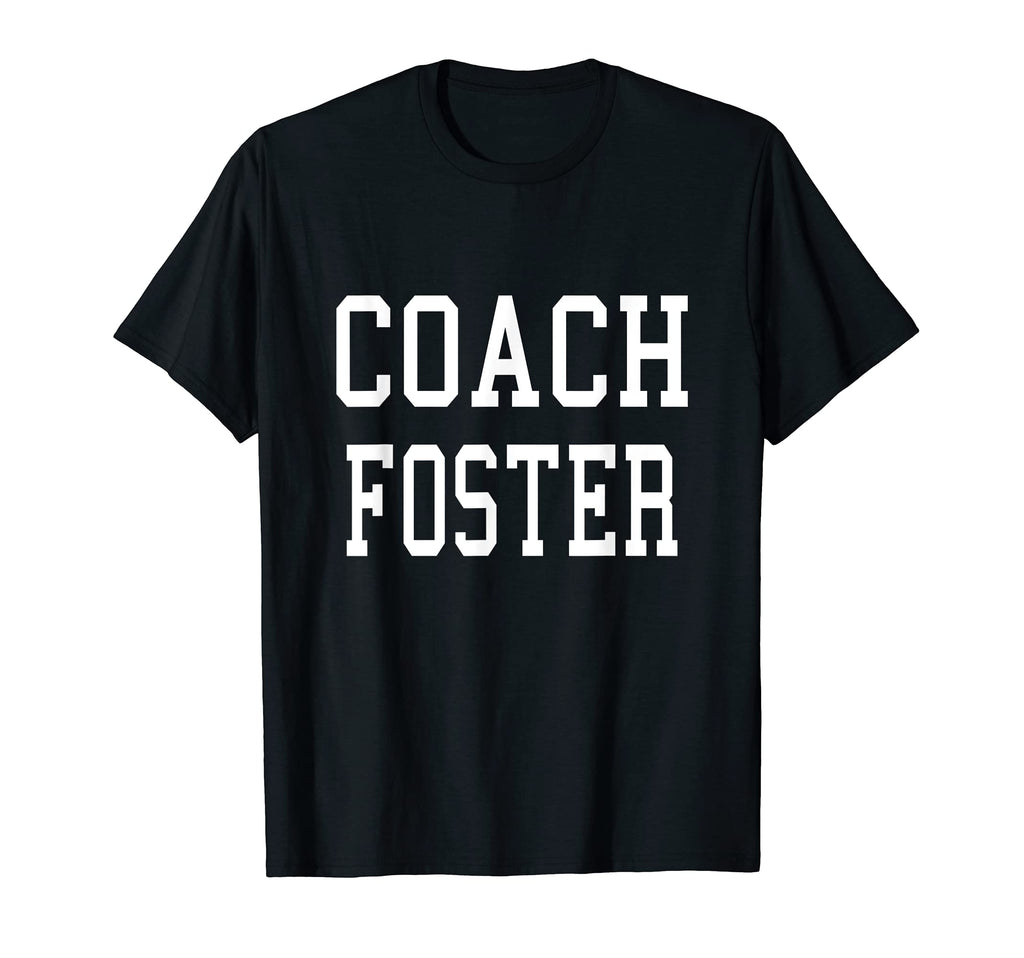 Coach Foster Custom Football Soccer T-Shirt - Fun Novelty Design Men Women - T-Shirt, Sweatshirt, Hoodie