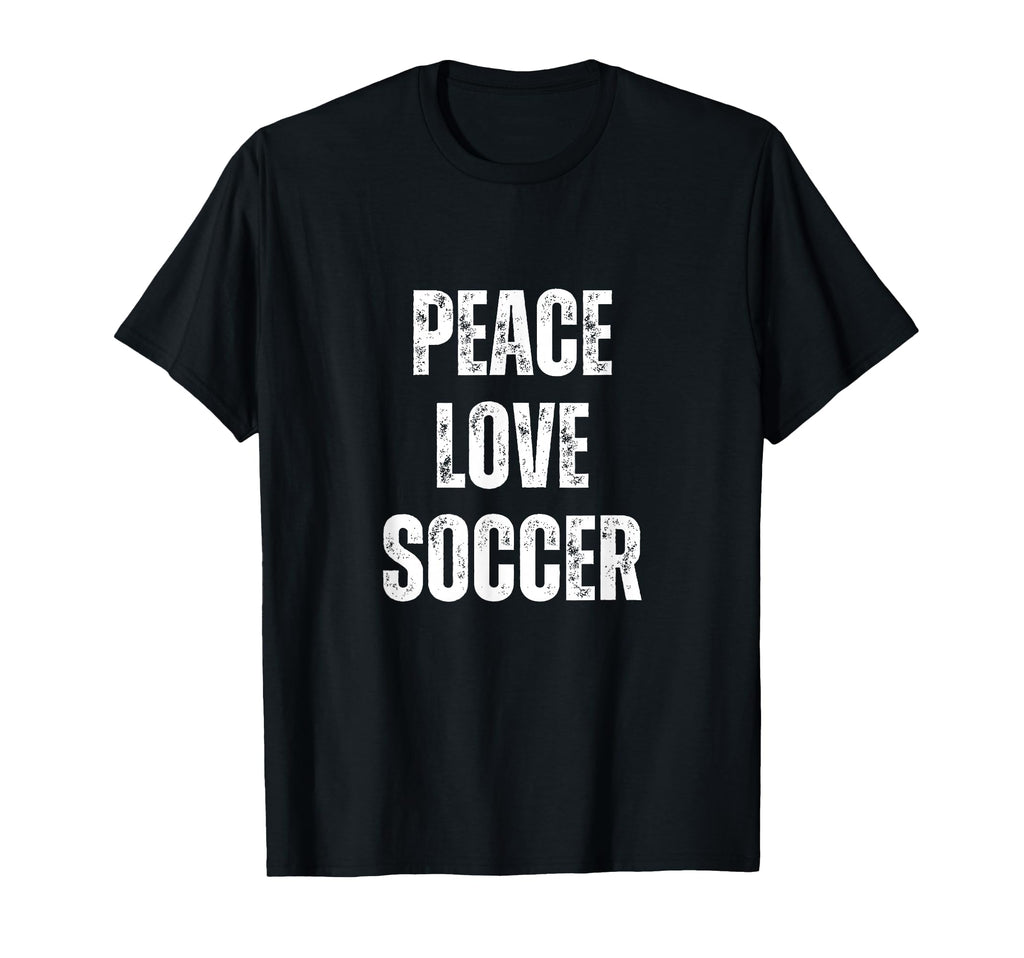 Peace Love And Soccer Funny Sarcastic T-Shirt - Graphic Print for Adults - T-Shirt, Sweatshirt, Hoodie