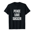 Peace Love And Soccer Funny Sarcastic T-Shirt - Graphic Print for Adults - T-Shirt, Sweatshirt, Hoodie