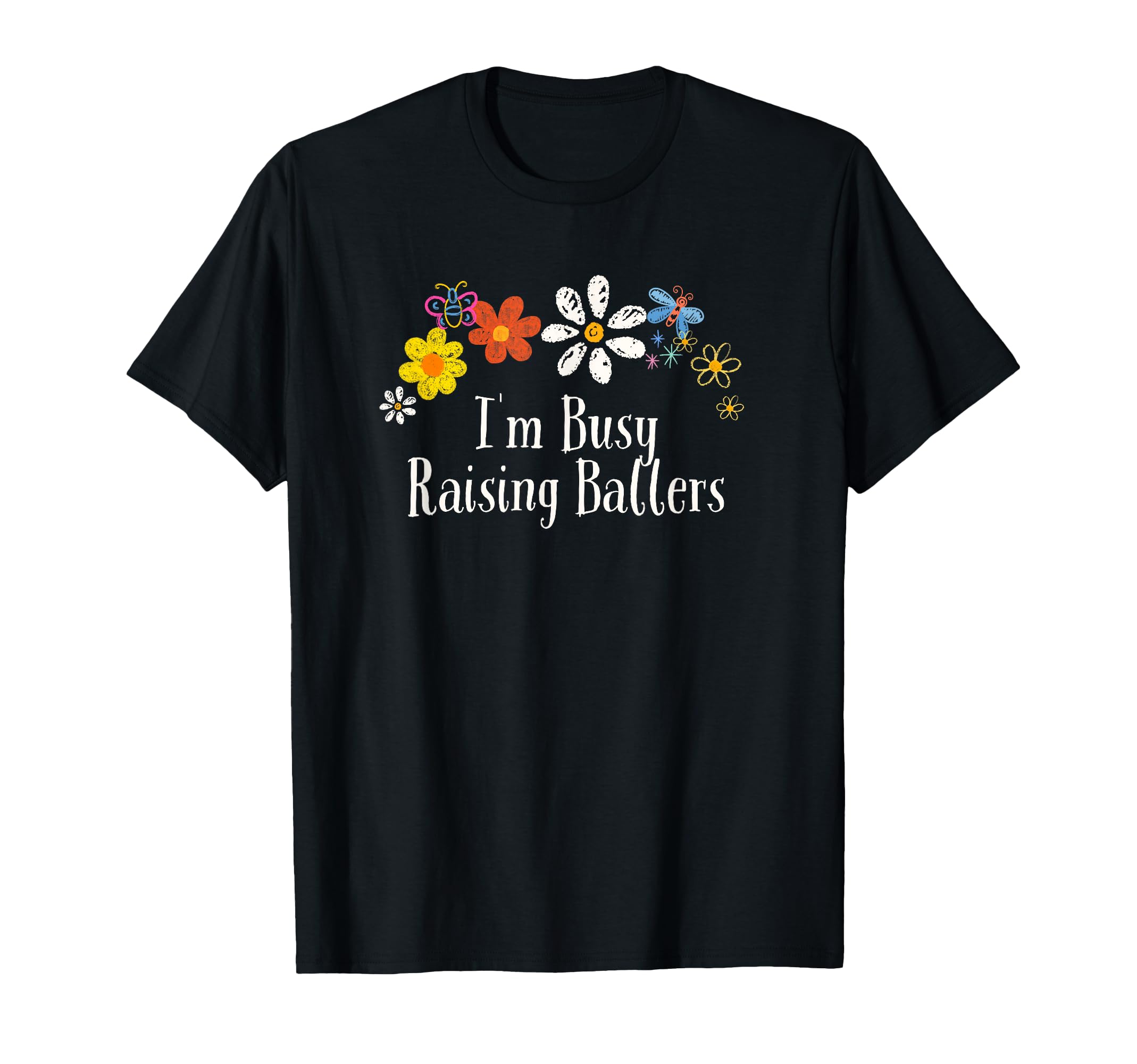 Floral Artwork Art Im Busy Raising T-Shirt - Unique Graphic for Adults - T-Shirt, Sweatshirt, Hoodie