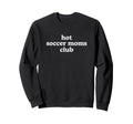 Hot Soccer Moms Club Must Haves T-Shirt - Minimalist Print Unisex - T-Shirt, Sweatshirt, Hoodie