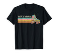 Funny Lets Roll Roller Skate Skating T-Shirt - Unique Graphic for Adults - T-Shirt, Sweatshirt, Hoodie
