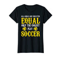 Womens All Are Created Equal Play T-Shirt - Streetwear Style Men Women - T-Shirt, Sweatshirt, Hoodie