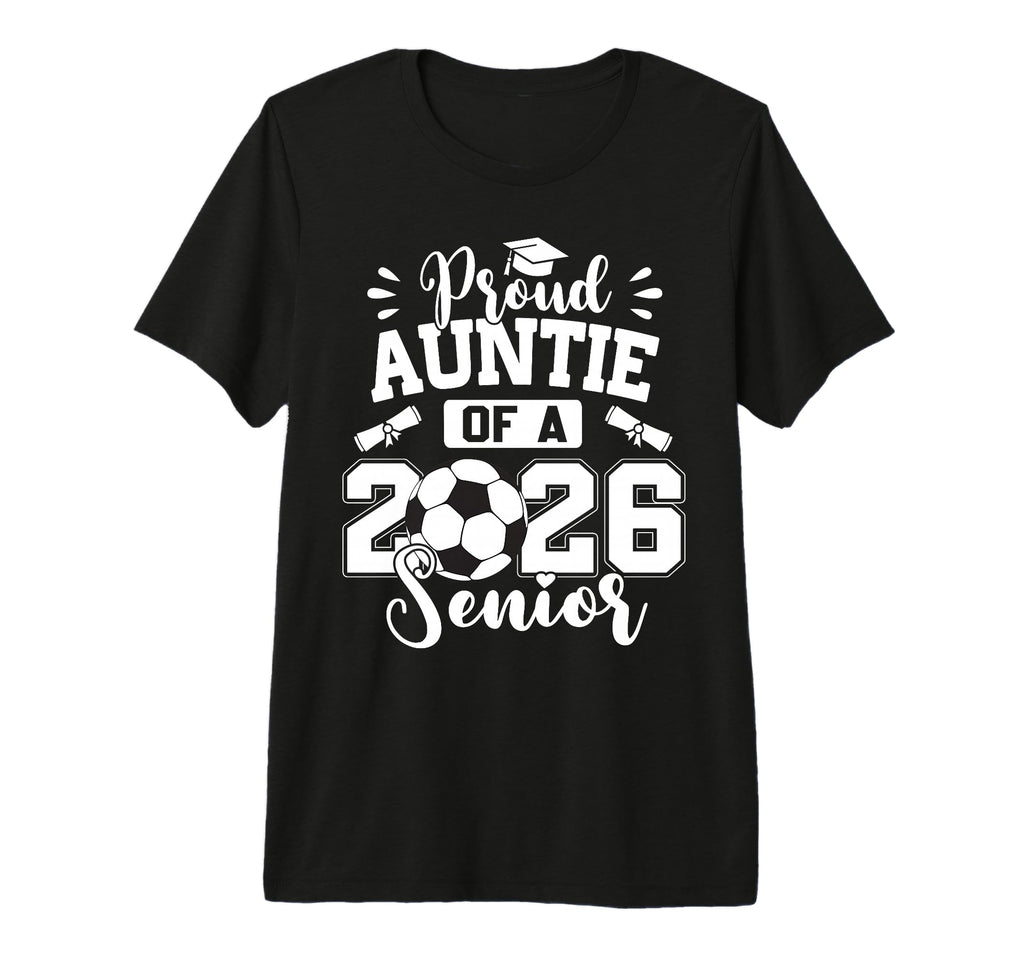 Proud Auntie 2026 Senior Soccer Ball T-Shirt - Graphic Print Unisex - T-Shirt, Sweatshirt, Hoodie