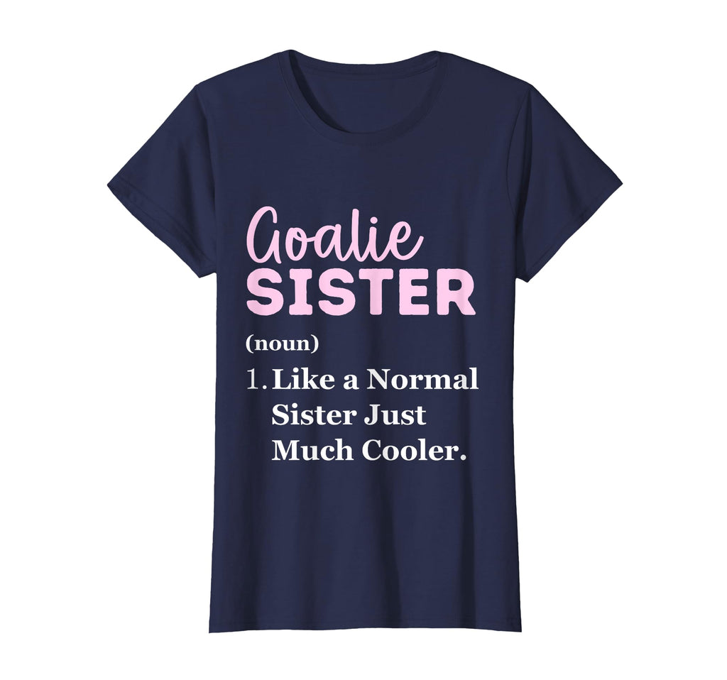 Funny Goalie Sister Definition Big T-Shirt - Custom Art Print Unisex - T-Shirt, Sweatshirt, Hoodie