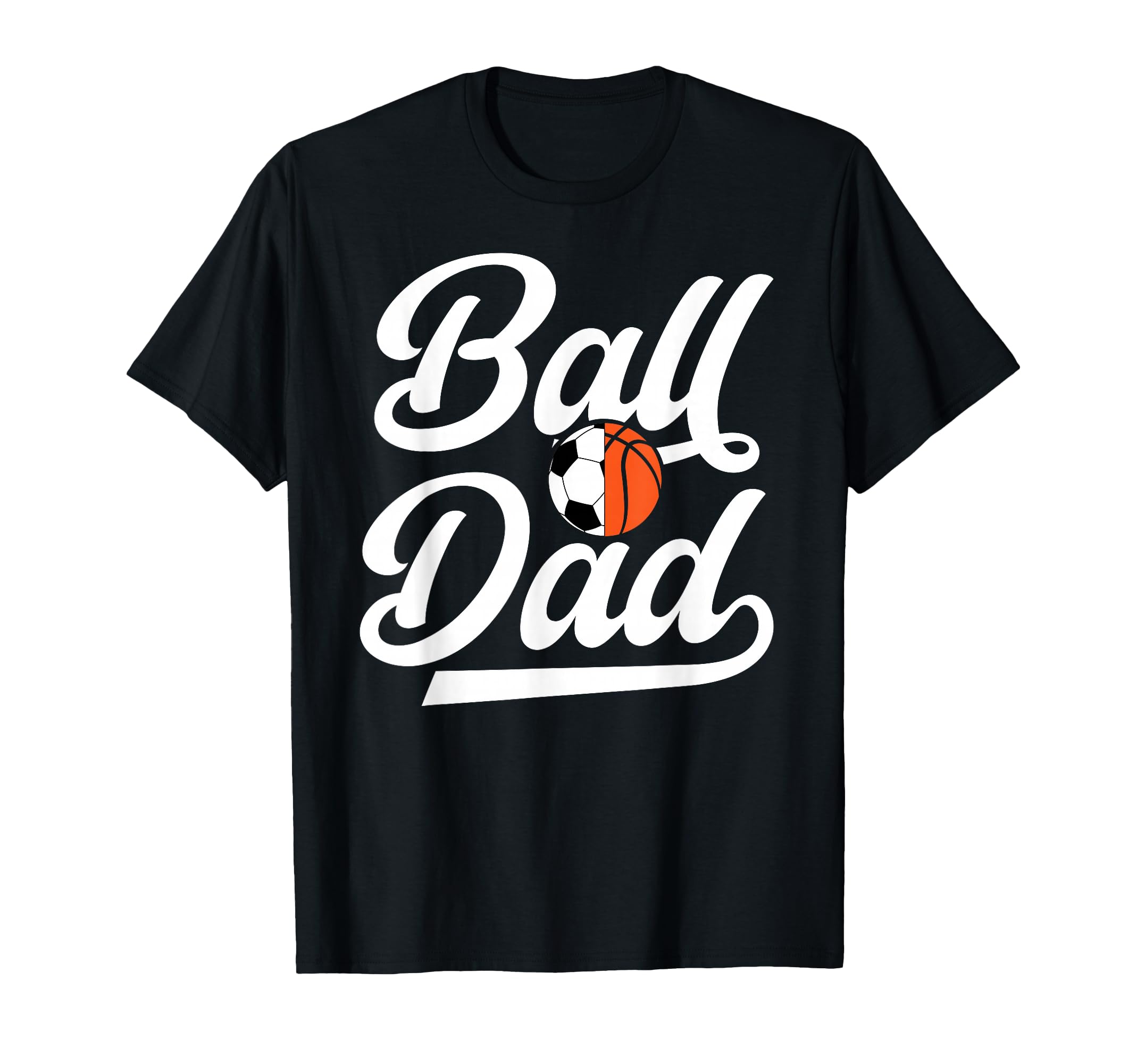 Ball Dad Proud Soccer Basketball Dad T-Shirt - Minimalist Print Unisex - T-Shirt, Sweatshirt, Hoodie