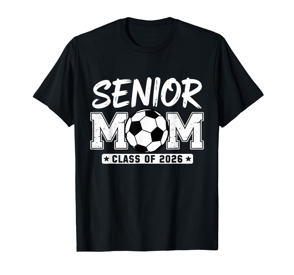 Senior Mom Class 2026 Soccer Mom T-Shirt - Unique Graphic Unisex - T-Shirt, Sweatshirt, Hoodie
