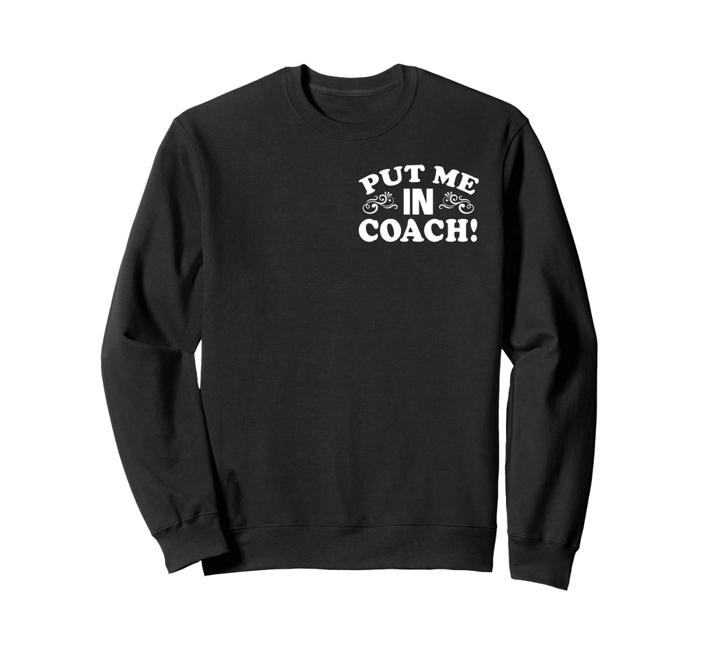 Put Me Coach Motivational Sports Sweatshirt - Minimalist Print for Adults - T-Shirt, Sweatshirt, Hoodie