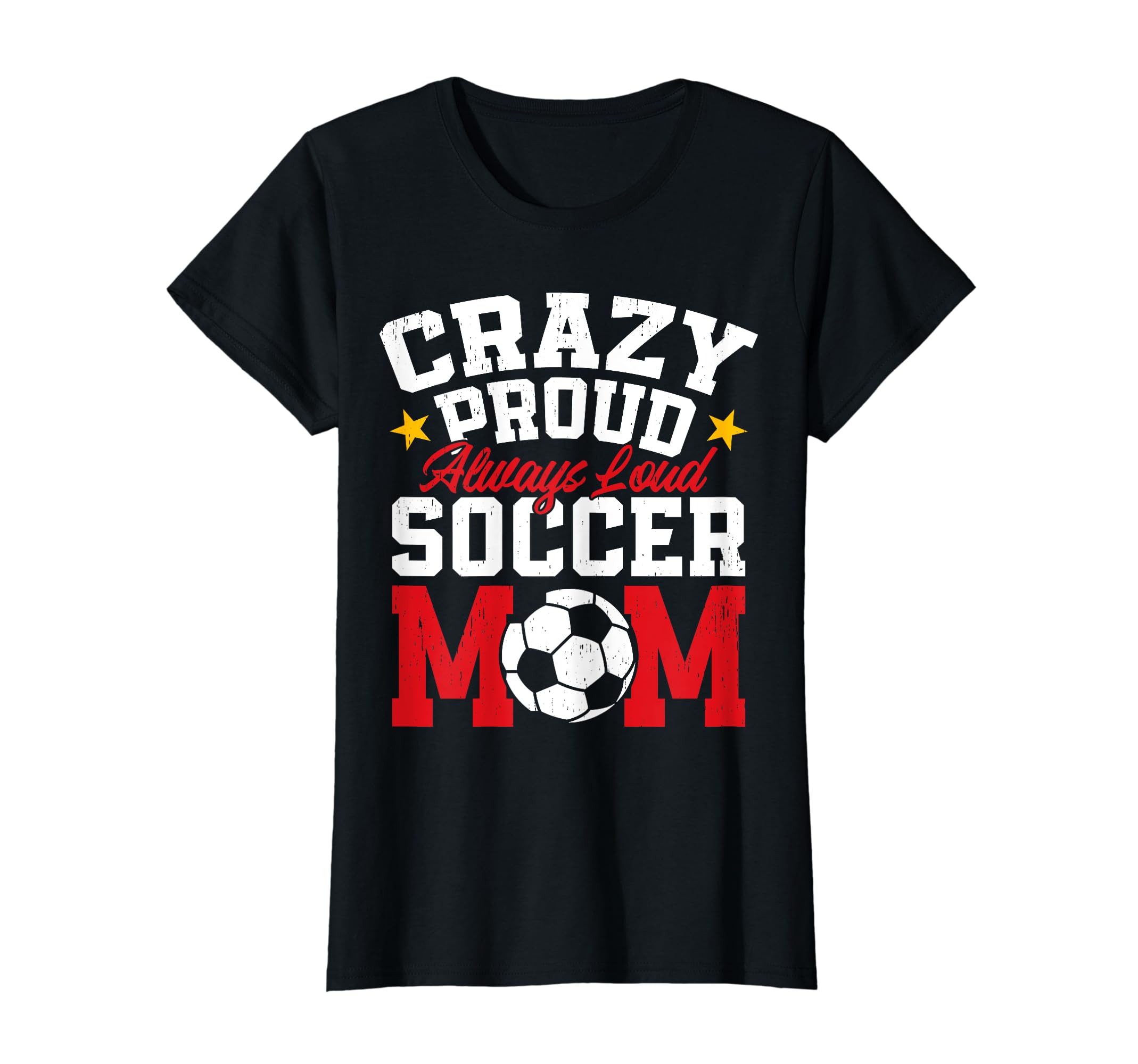 Funny Soccer Mom Mothers Day Crazy Proud T-Shirt - Novelty Apparel Unisex - T-Shirt, Sweatshirt, Hoodie