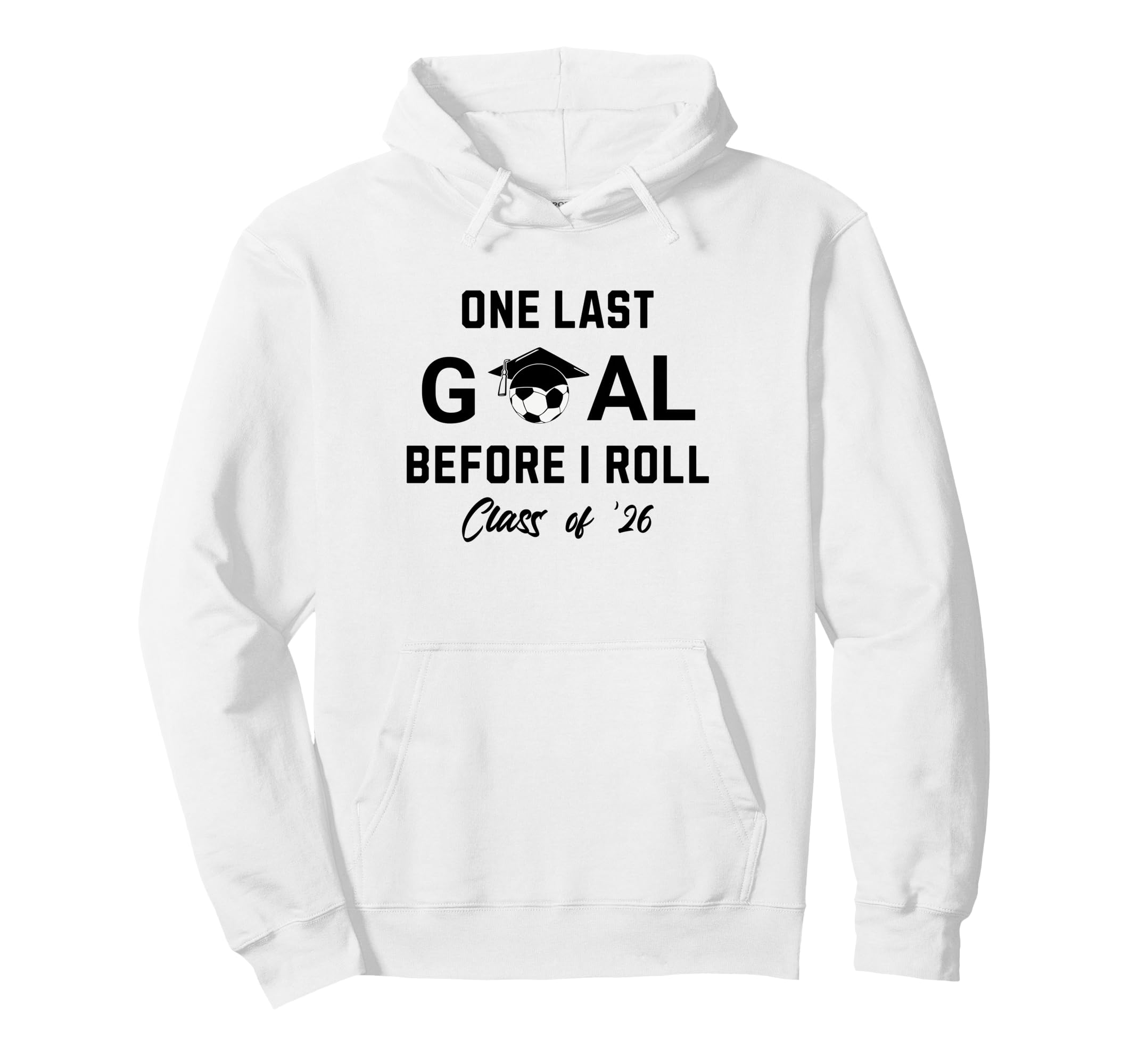 Soccer Senior 2026 One Last Goal Hoodie - Custom Art Print for Adults - T-Shirt, Sweatshirt, Hoodie