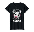 My Favorite Soccer Player Calls Me Mommy T-Shirt - Streetwear Style Unisex - T-Shirt, Sweatshirt, Hoodie