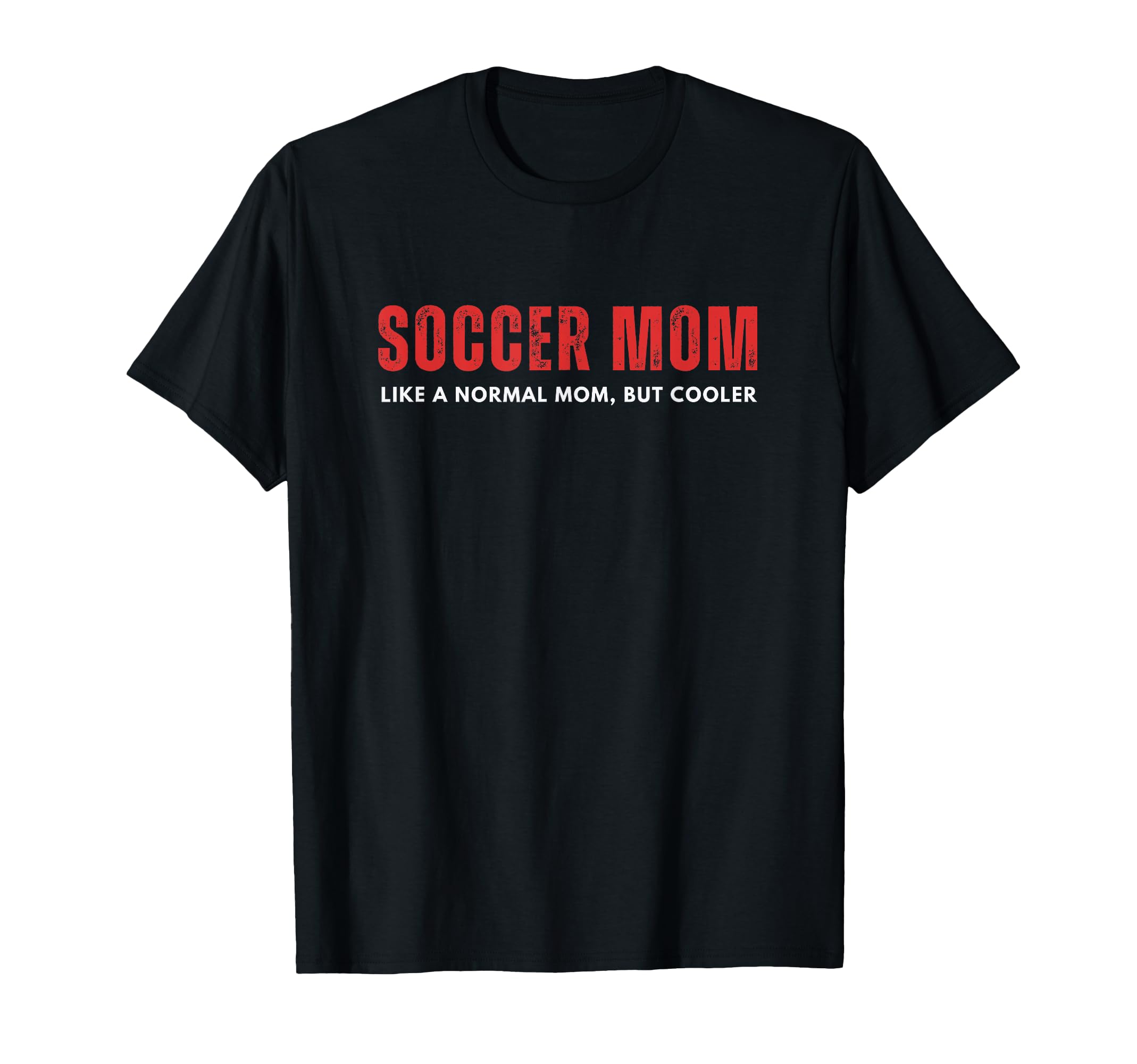 Soccer Mom Like Normal Mom But Cooler T-Shirt - Graphic Print Unisex - T-Shirt, Sweatshirt, Hoodie