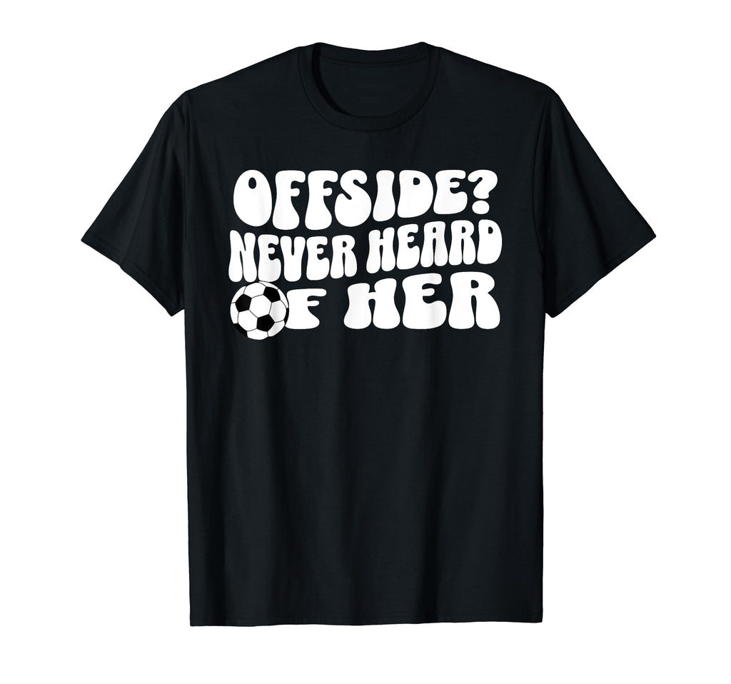 Goalgetter Soccer Mom Offside Never Heard T-Shirt - Graphic Print Unisex - T-Shirt, Sweatshirt, Hoodie
