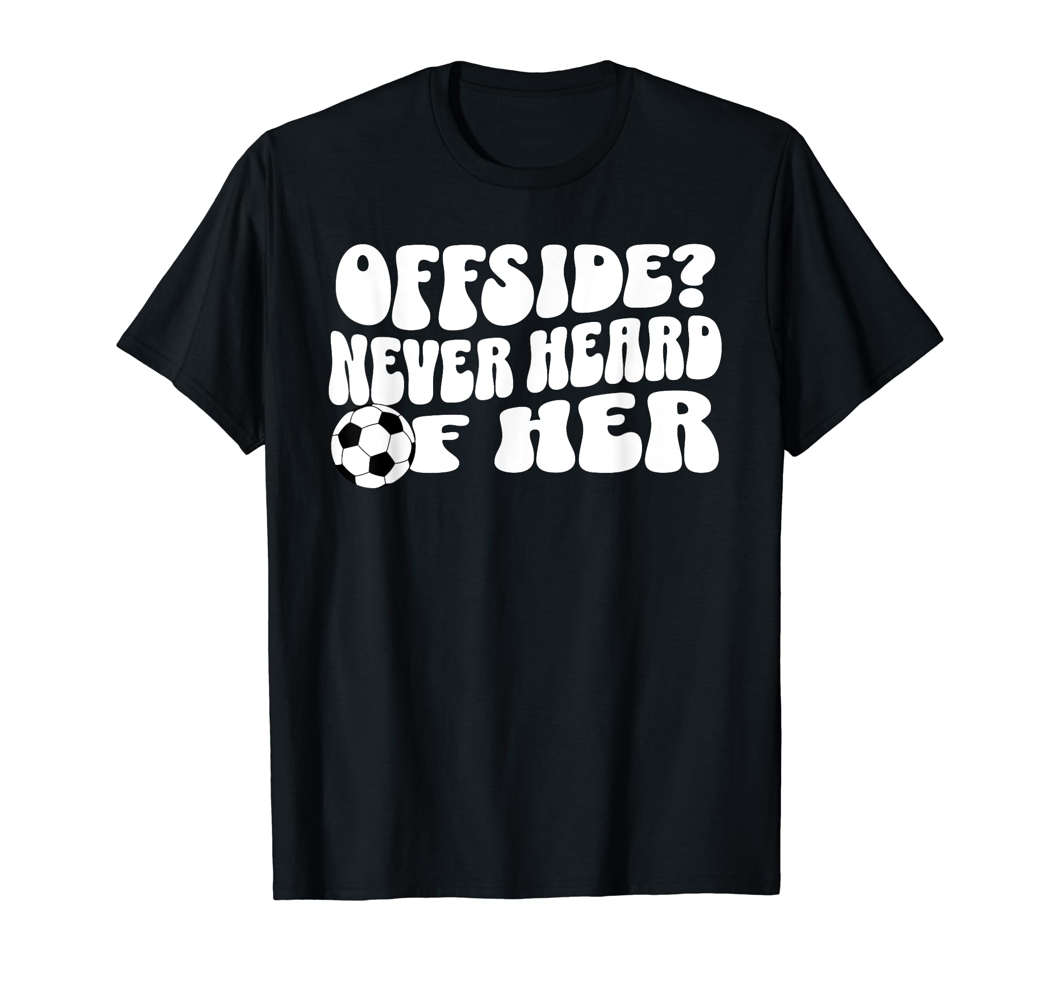 Goalgetter Soccer Mom Offside Never Heard T-Shirt - Graphic Print Unisex - T-Shirt, Sweatshirt, Hoodie