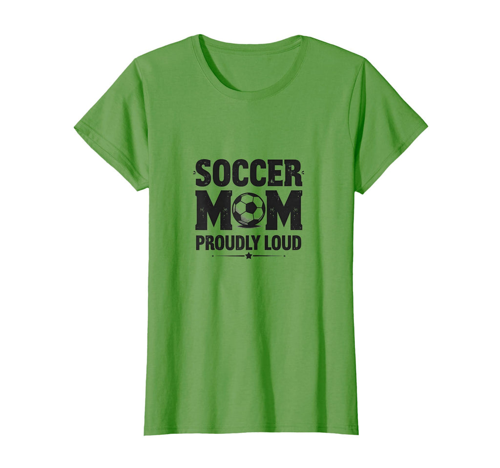Soccer Mom Proudly Loud Sports Parent T-Shirt - Streetwear Style for Adults - T-Shirt, Sweatshirt, Hoodie