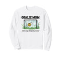 Goalie Mom Where Every Shot Feels Sweatshirt - Streetwear Style Unisex - T-Shirt, Sweatshirt, Hoodie